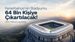 Fenerbahçe stadında dev kapasite artışı: 64 bin kişiye çıkacak